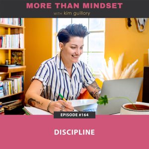 More Than Mindset with Kim Guillory | Discipline